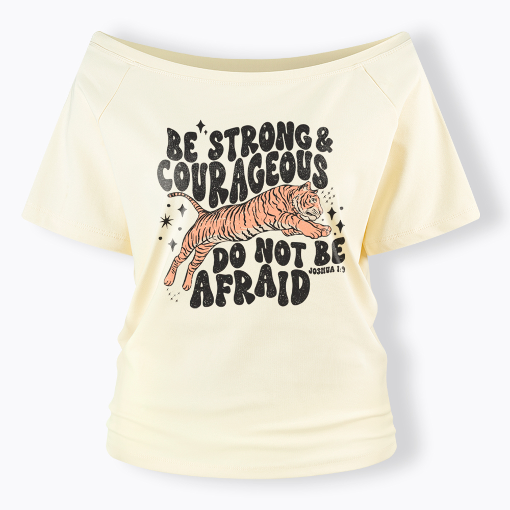 Be Strong and Courageous Tiger Off Shoulder T-Shirt