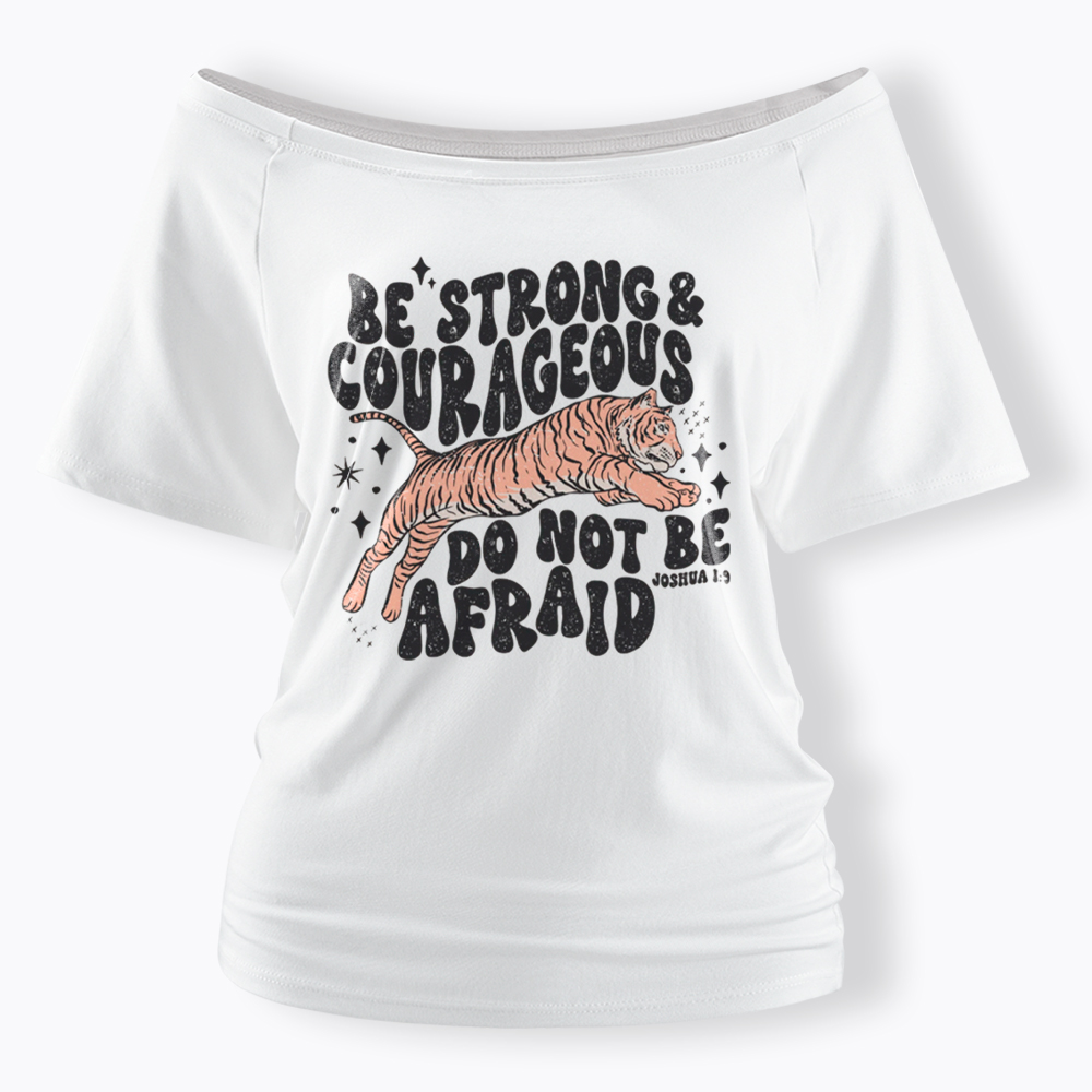 Be Strong and Courageous Tiger Off Shoulder T-Shirt
