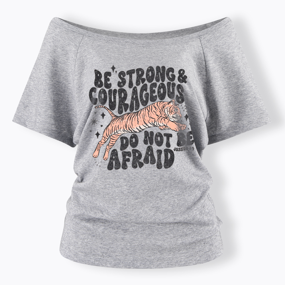 Be Strong and Courageous Tiger Off Shoulder T-Shirt