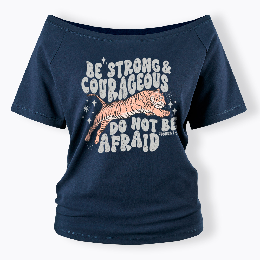 Be Strong and Courageous Tiger Off Shoulder T-Shirt