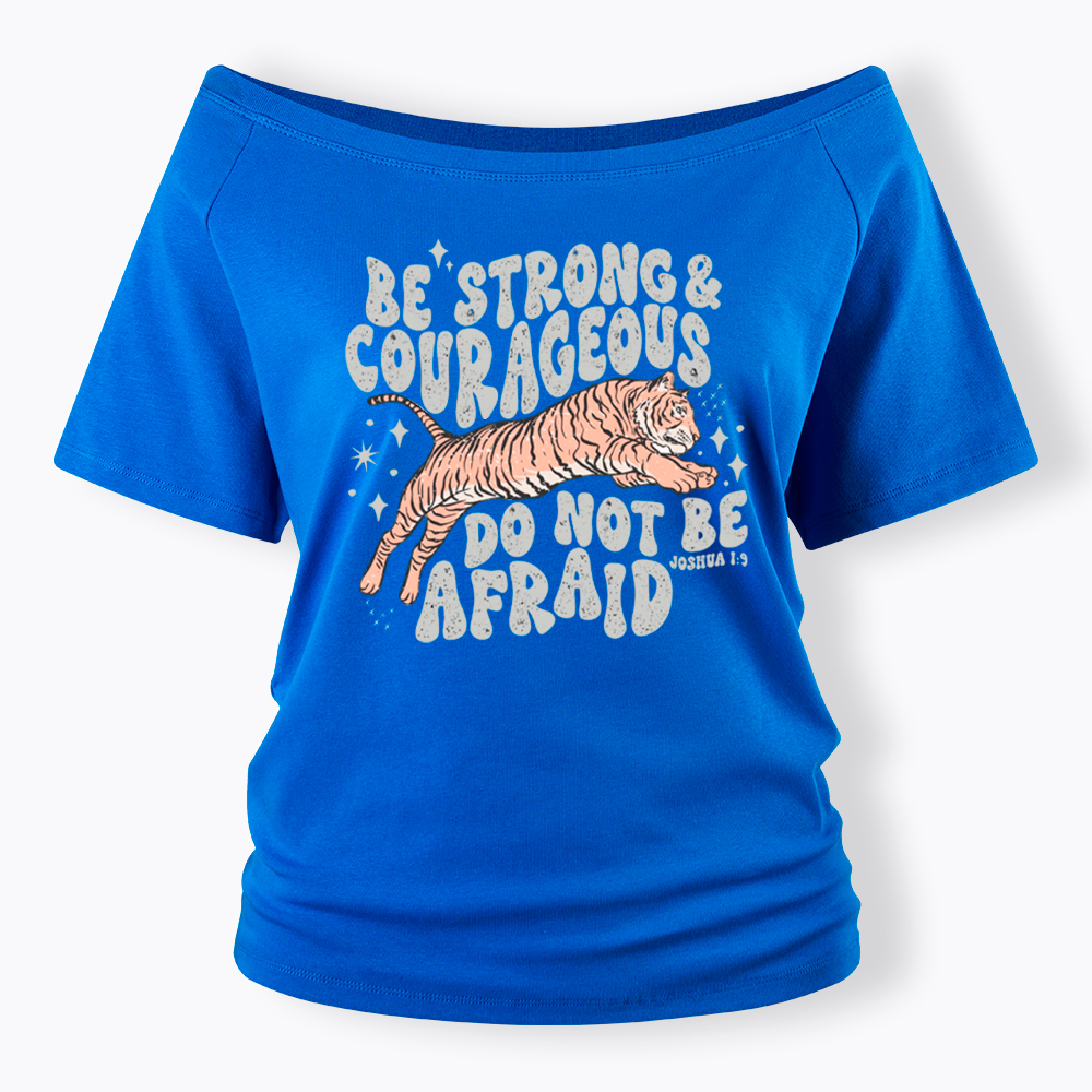 Be Strong and Courageous Tiger Off Shoulder T-Shirt