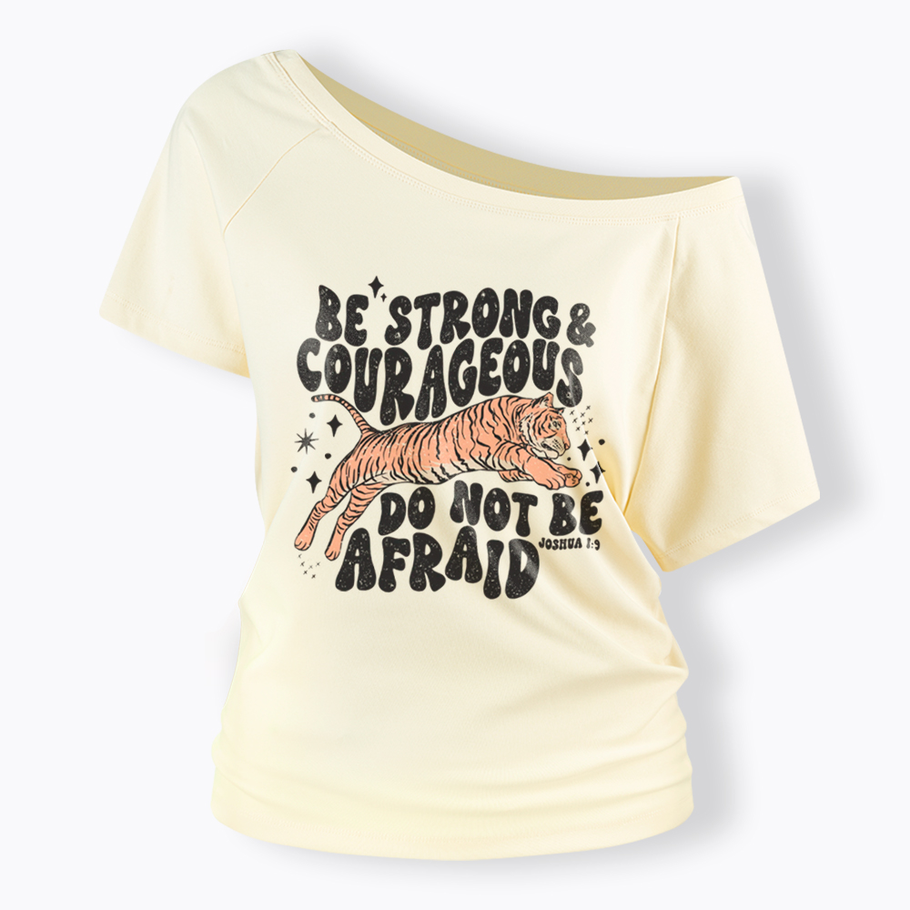 Be Strong and Courageous Tiger Off Shoulder T-Shirt