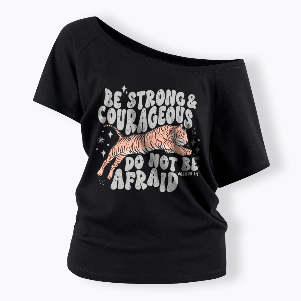 Be Strong and Courageous Tiger Off Shoulder T-Shirt
