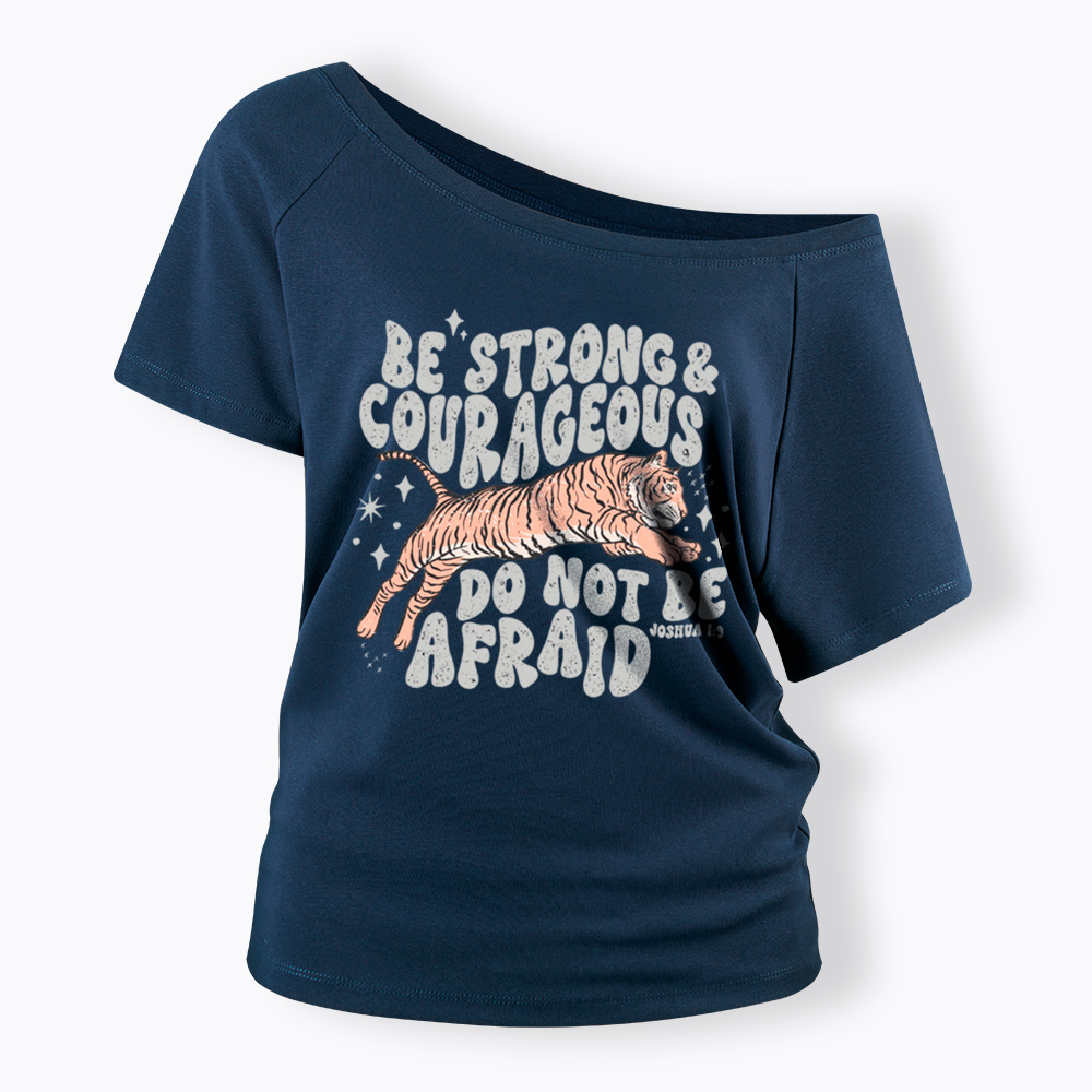 Be Strong and Courageous Tiger Off Shoulder T-Shirt