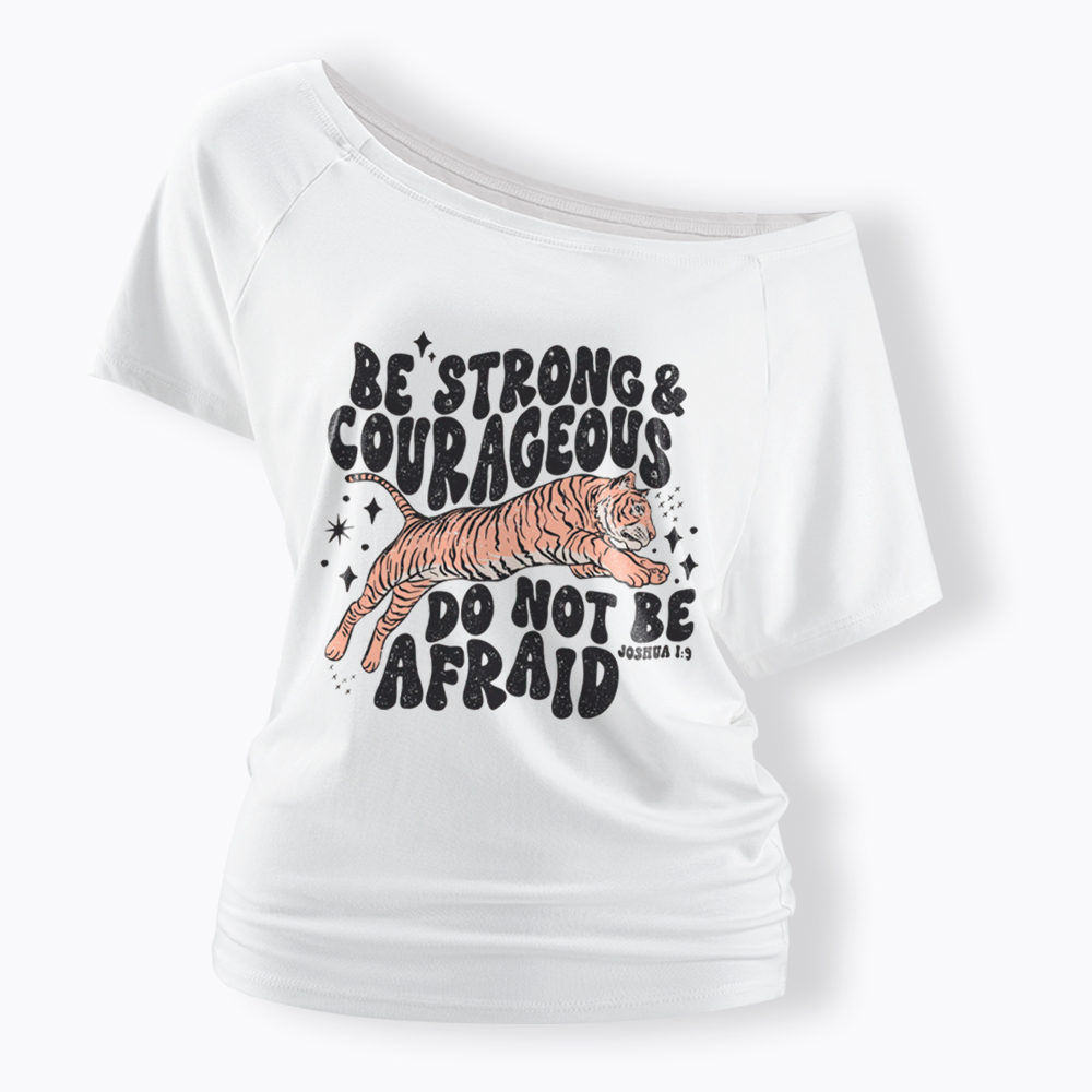 Be Strong and Courageous Tiger Off Shoulder T-Shirt