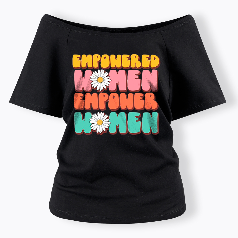 Empowered Women Feminist Equal Rights Off Shoulder T-Shirt