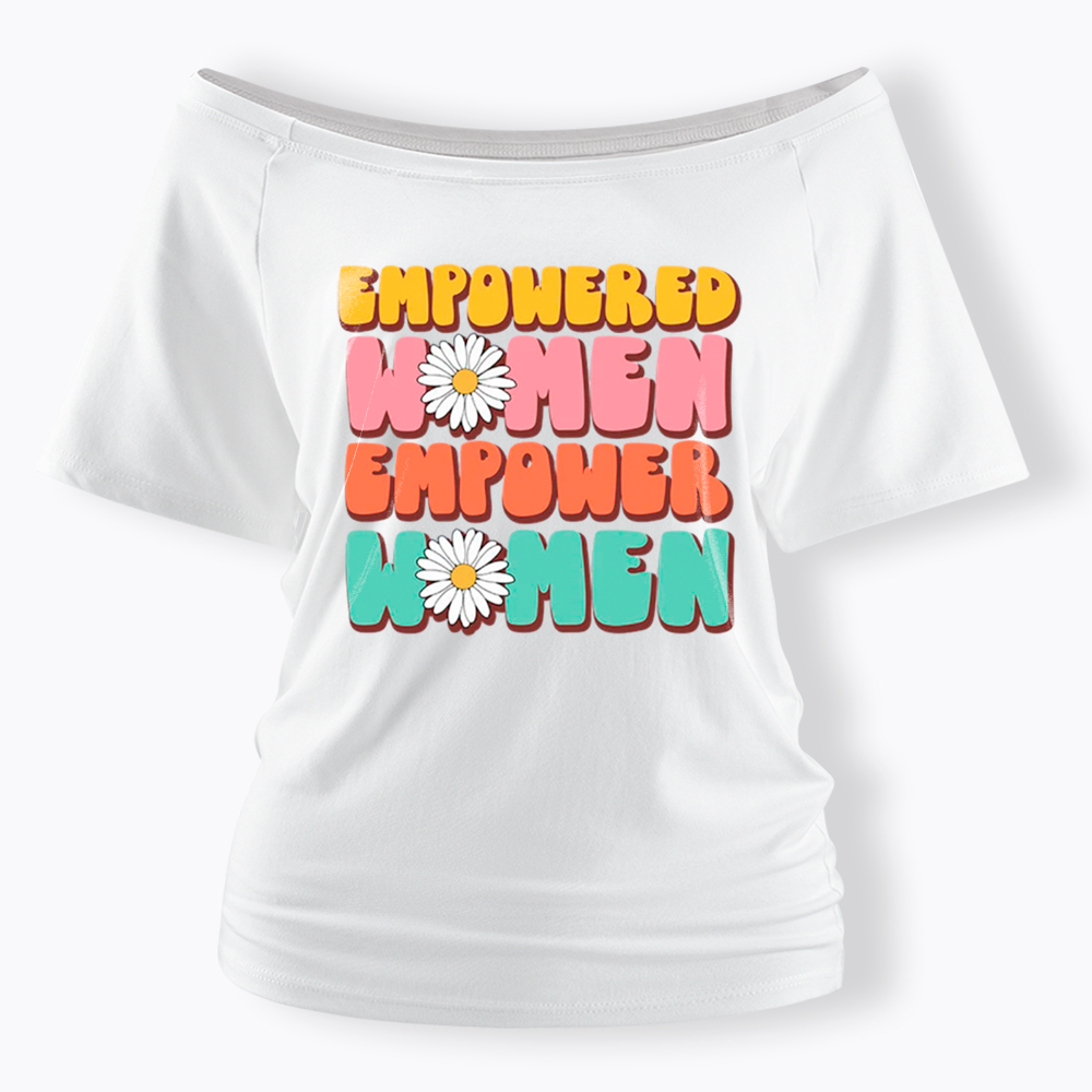 Empowered Women Feminist Equal Rights Off Shoulder T-Shirt