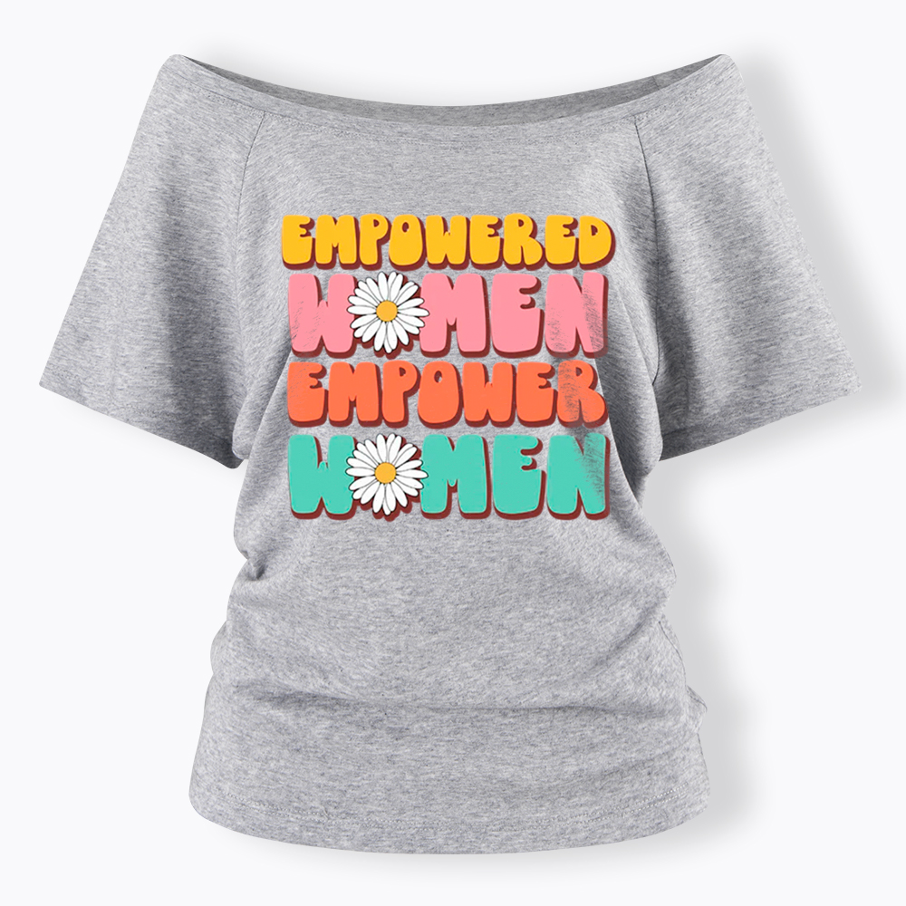 Empowered Women Feminist Equal Rights Off Shoulder T-Shirt
