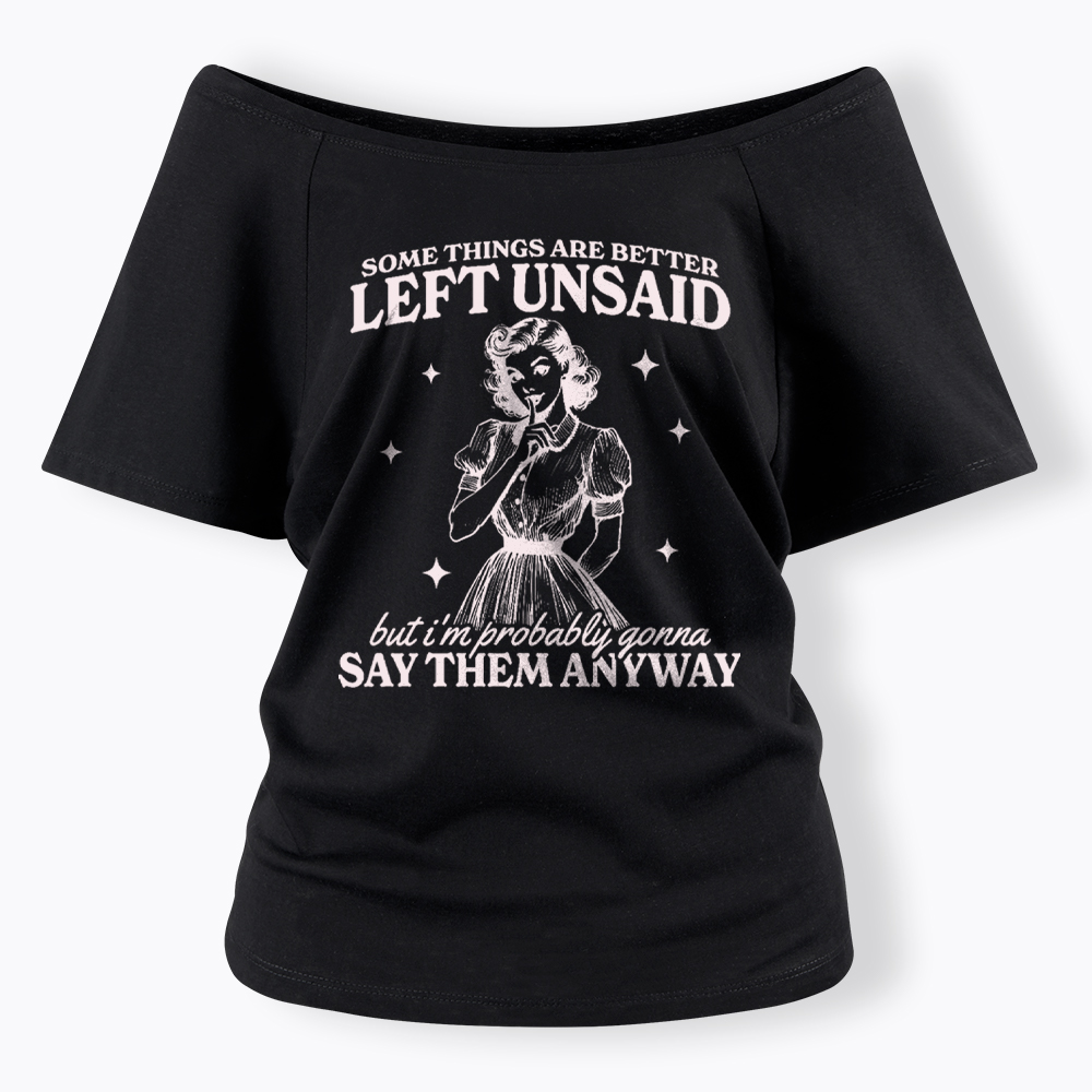 Somethings Are Better Left Unsaid Off Shoulder T-Shirt