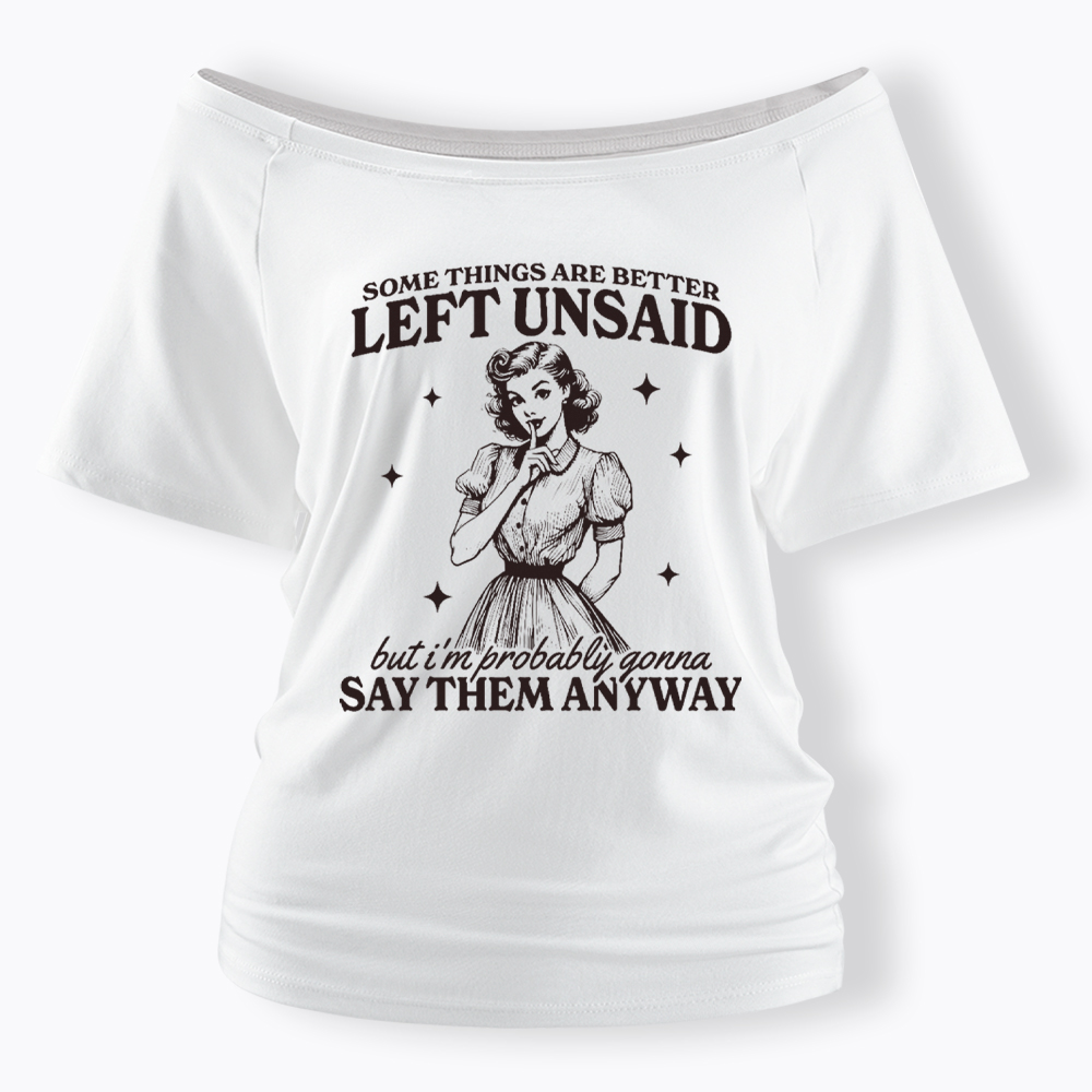 Somethings Are Better Left Unsaid Off Shoulder T-Shirt