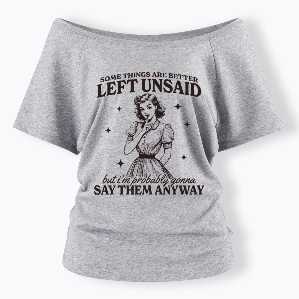 Somethings Are Better Left Unsaid Off Shoulder T-Shirt