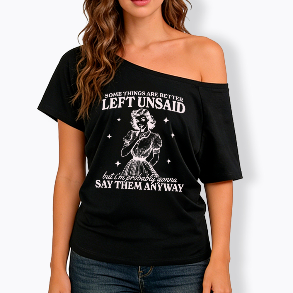 Somethings Are Better Left Unsaid Off Shoulder T-Shirt