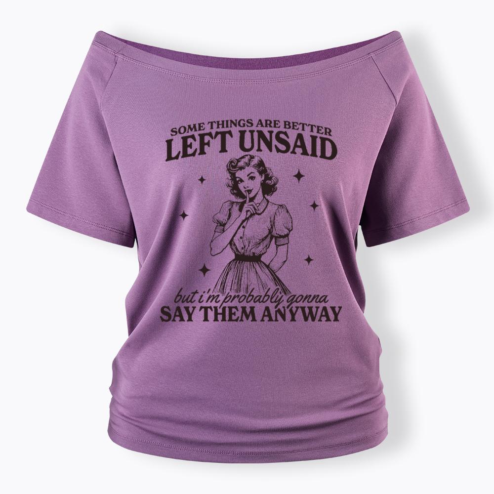 Somethings Are Better Left Unsaid Off Shoulder T-Shirt