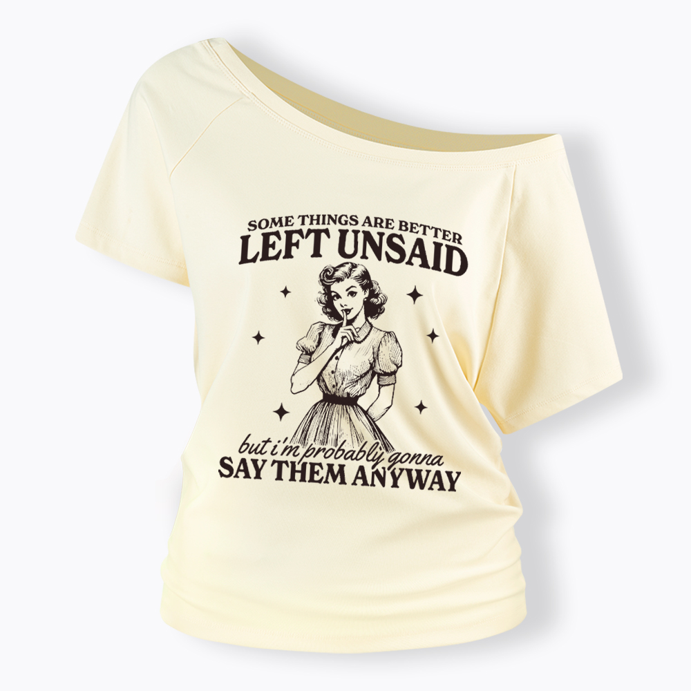 Somethings Are Better Left Unsaid Off Shoulder T-Shirt