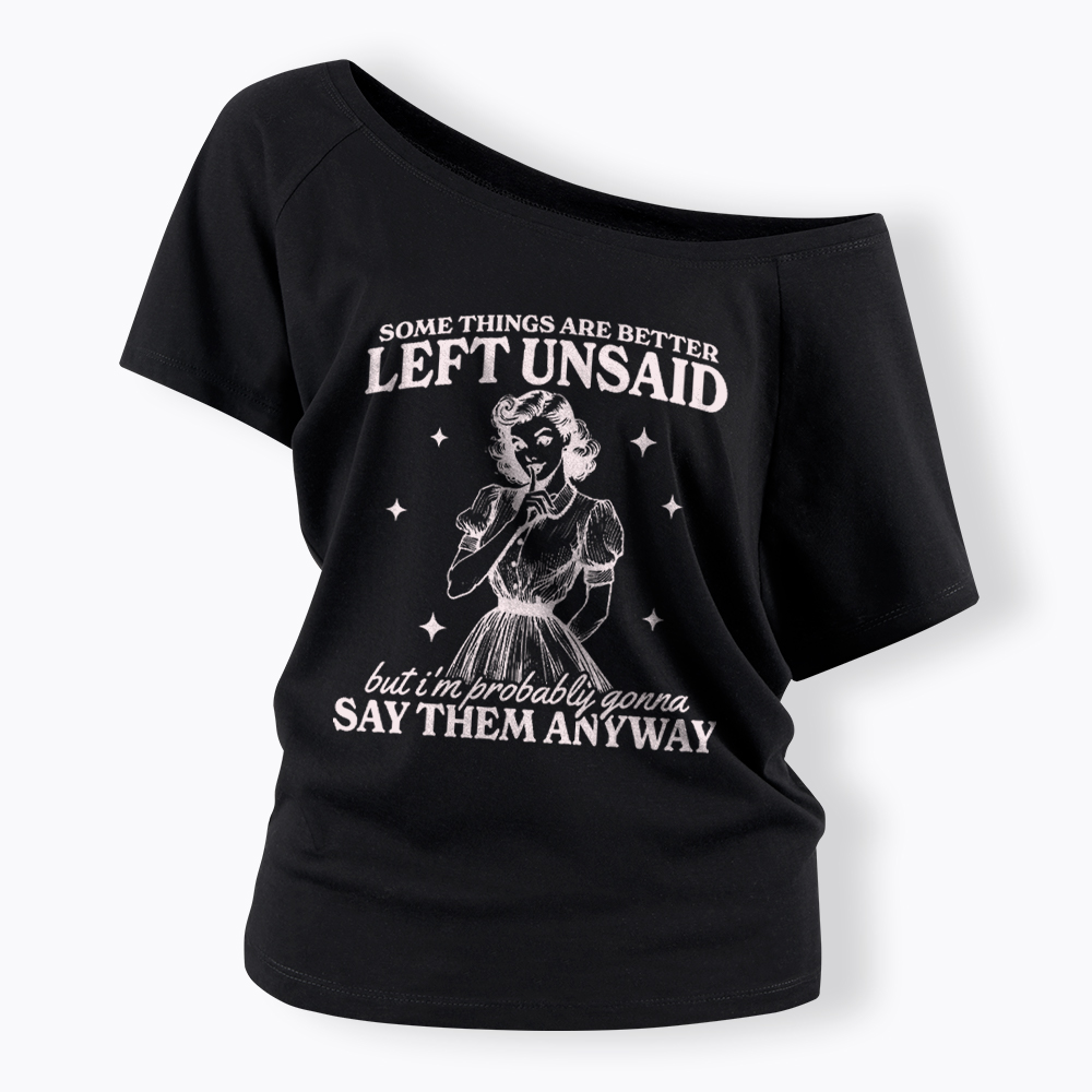 Somethings Are Better Left Unsaid Off Shoulder T-Shirt