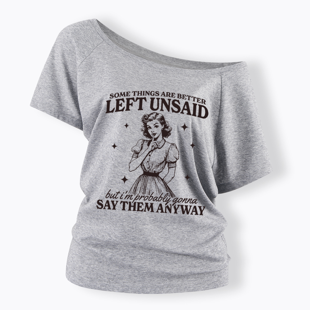 Somethings Are Better Left Unsaid Off Shoulder T-Shirt