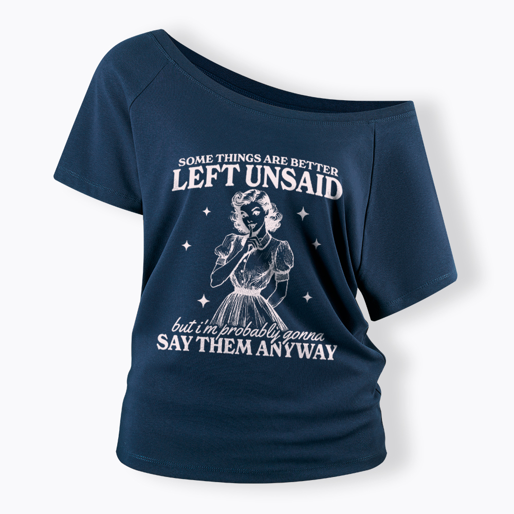 Somethings Are Better Left Unsaid Off Shoulder T-Shirt