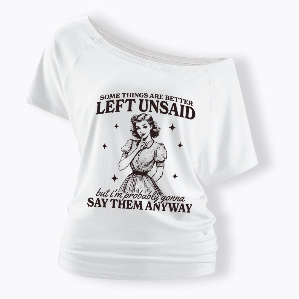 Somethings Are Better Left Unsaid Off Shoulder T-Shirt