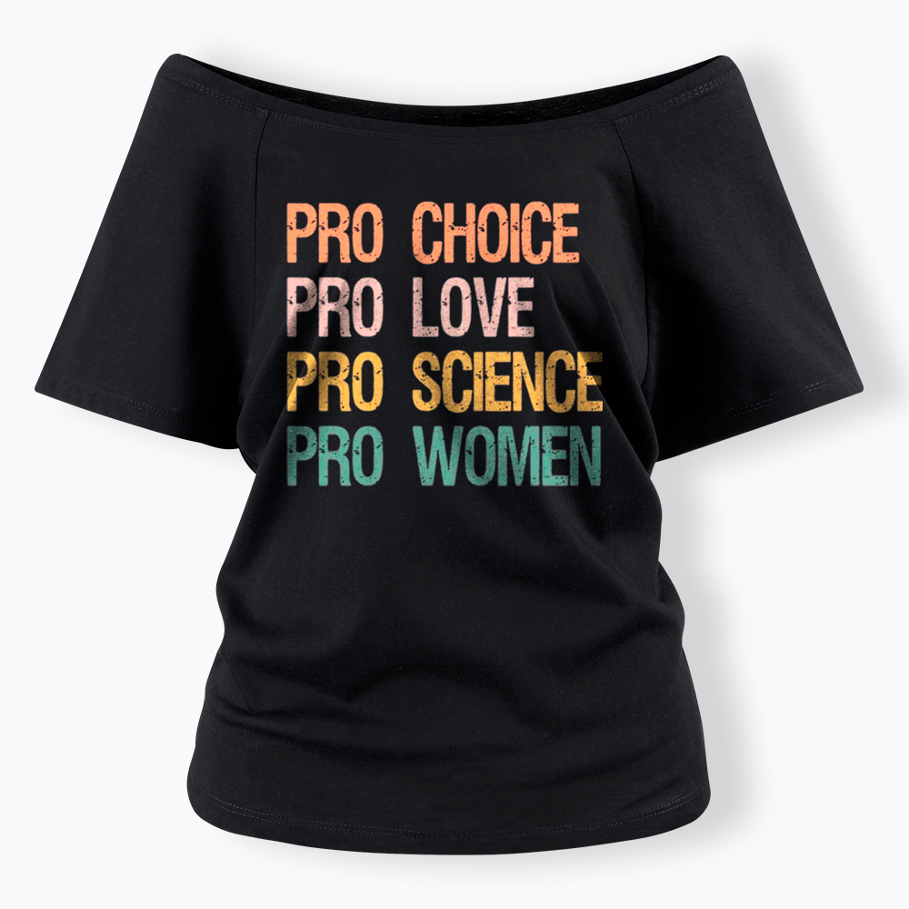 Pro Choice Women Rights Off Shoulder T-Shirt