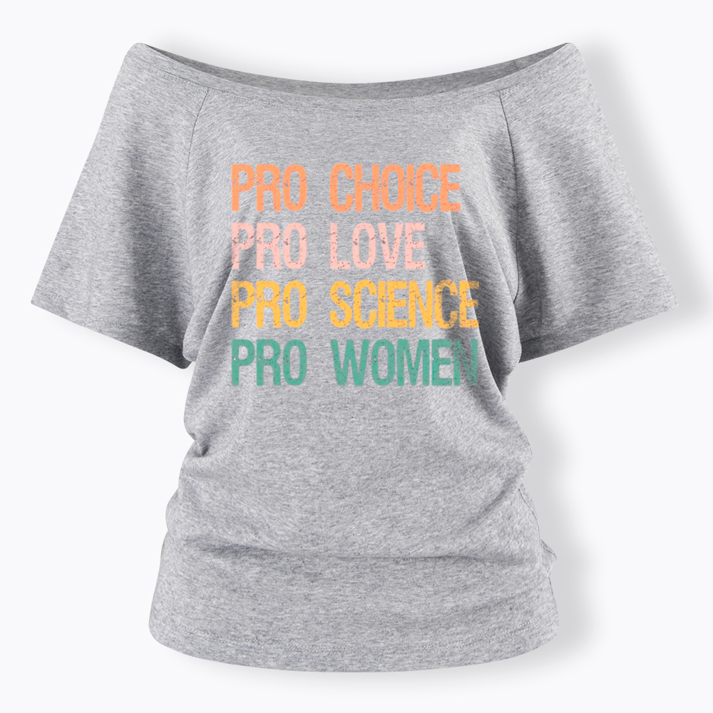 Pro Choice Women Rights Off Shoulder T-Shirt