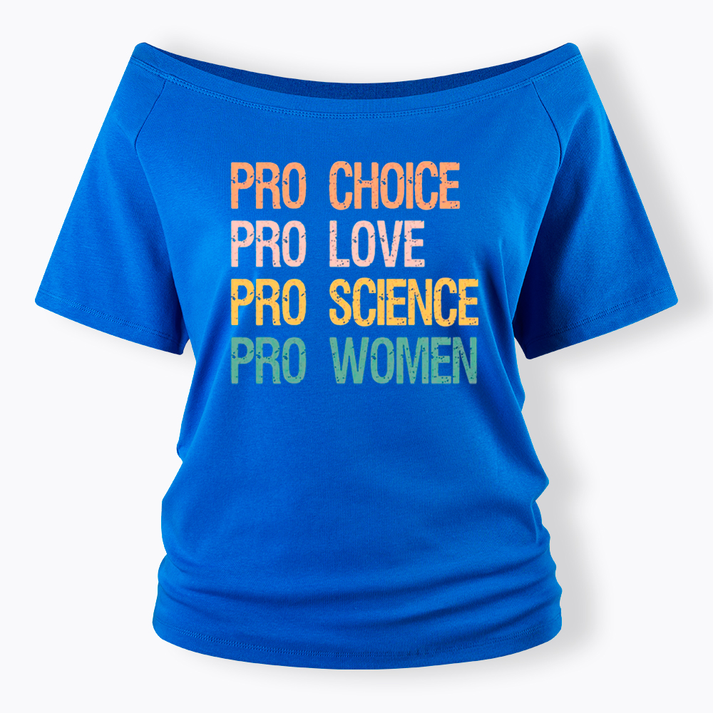 Pro Choice Women Rights Off Shoulder T-Shirt