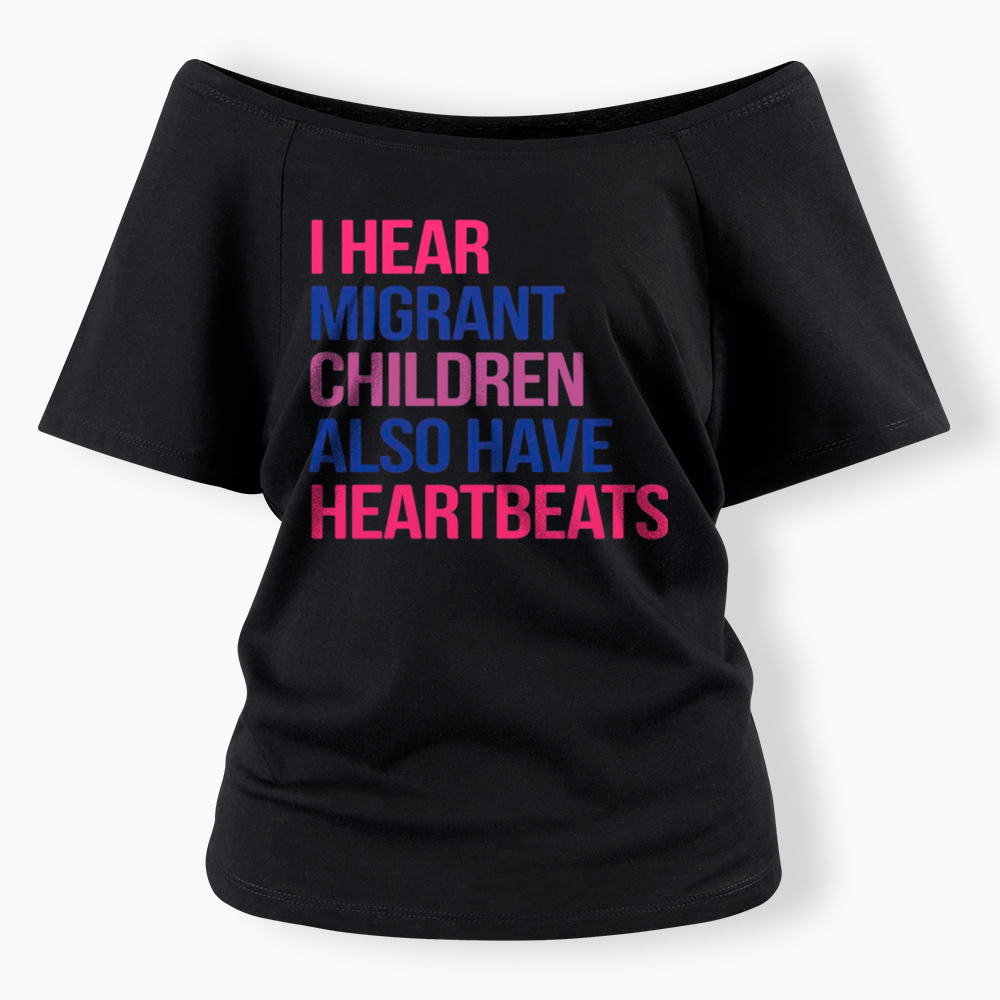 I Hear Migrant Children Also Have Heartbeats Off Shoulder T-Shirt