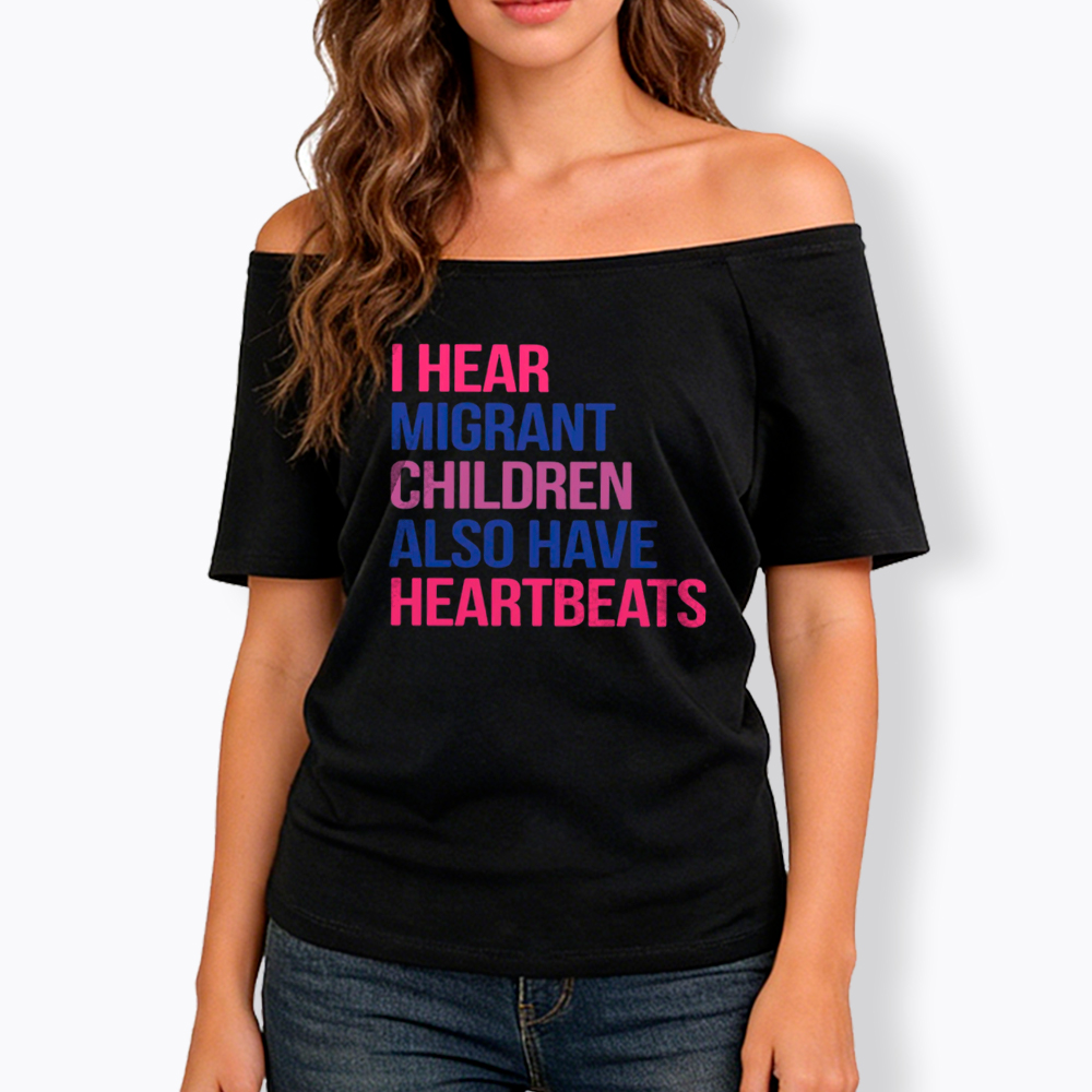 I Hear Migrant Children Also Have Heartbeats Off Shoulder T-Shirt