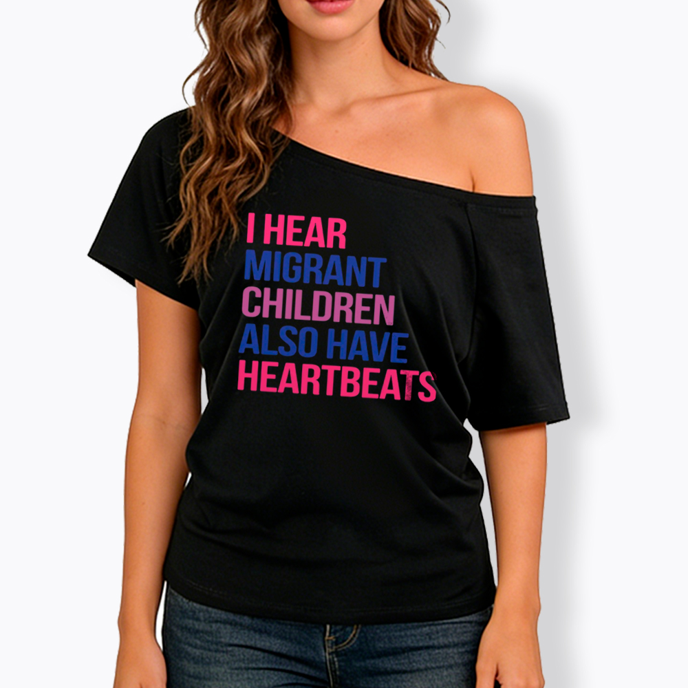 I Hear Migrant Children Also Have Heartbeats Off Shoulder T-Shirt