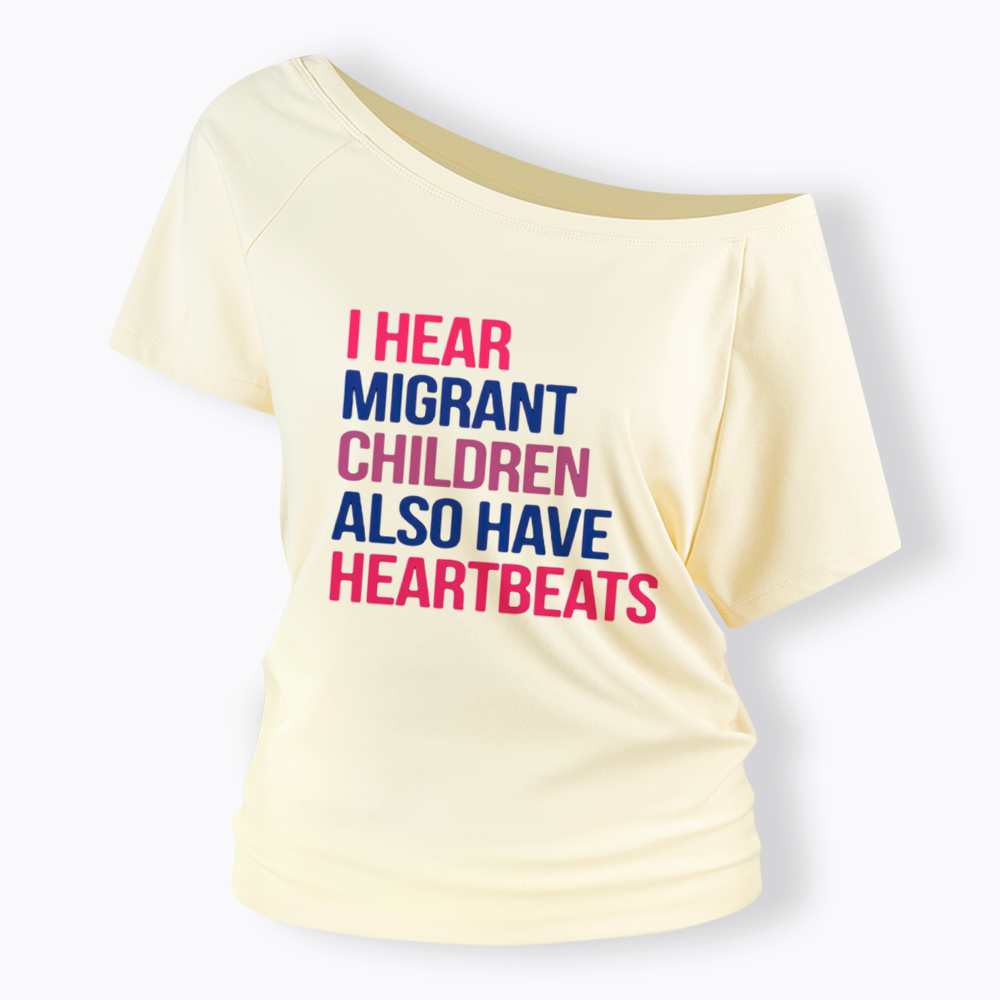 I Hear Migrant Children Also Have Heartbeats Off Shoulder T-Shirt