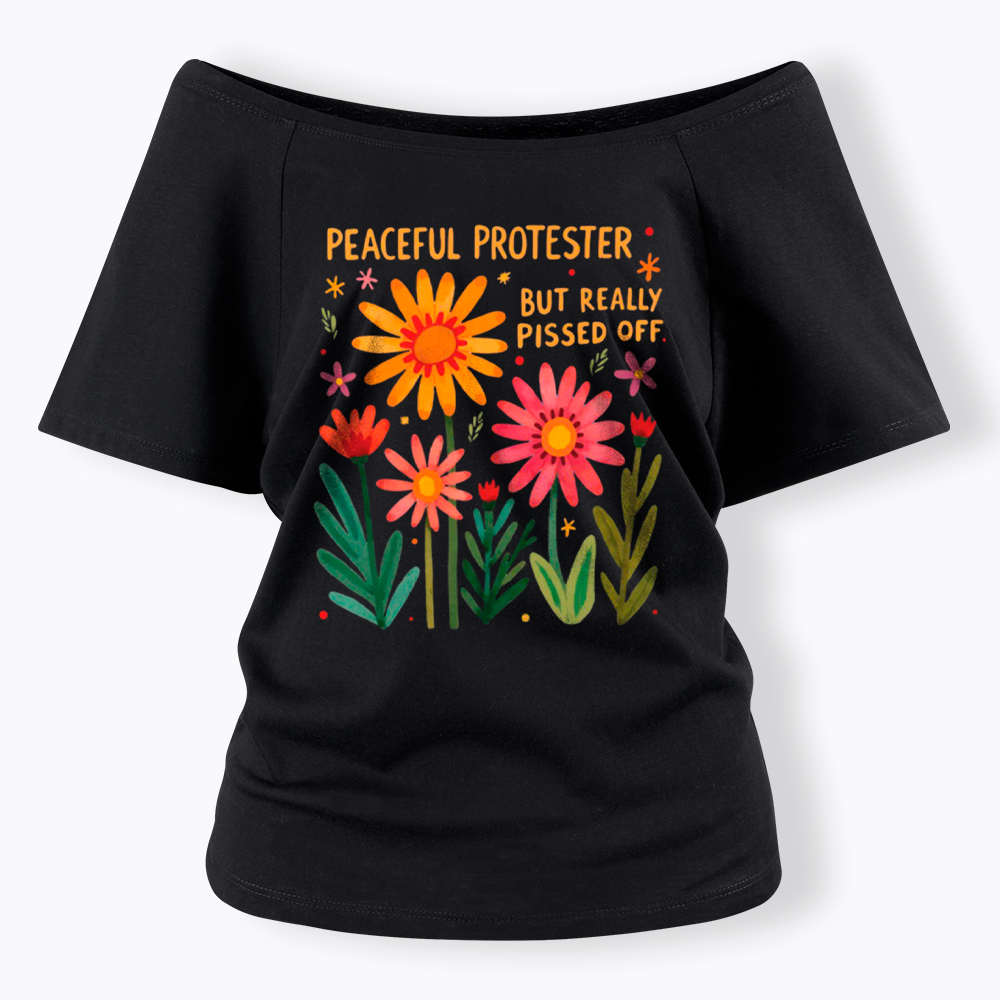 Peaceful Protester But Really Pissed Off Off Shoulder T-Shirt