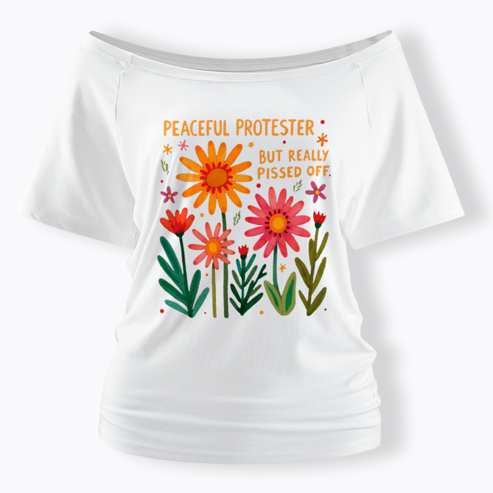 Peaceful Protester But Really Pissed Off Off Shoulder T-Shirt
