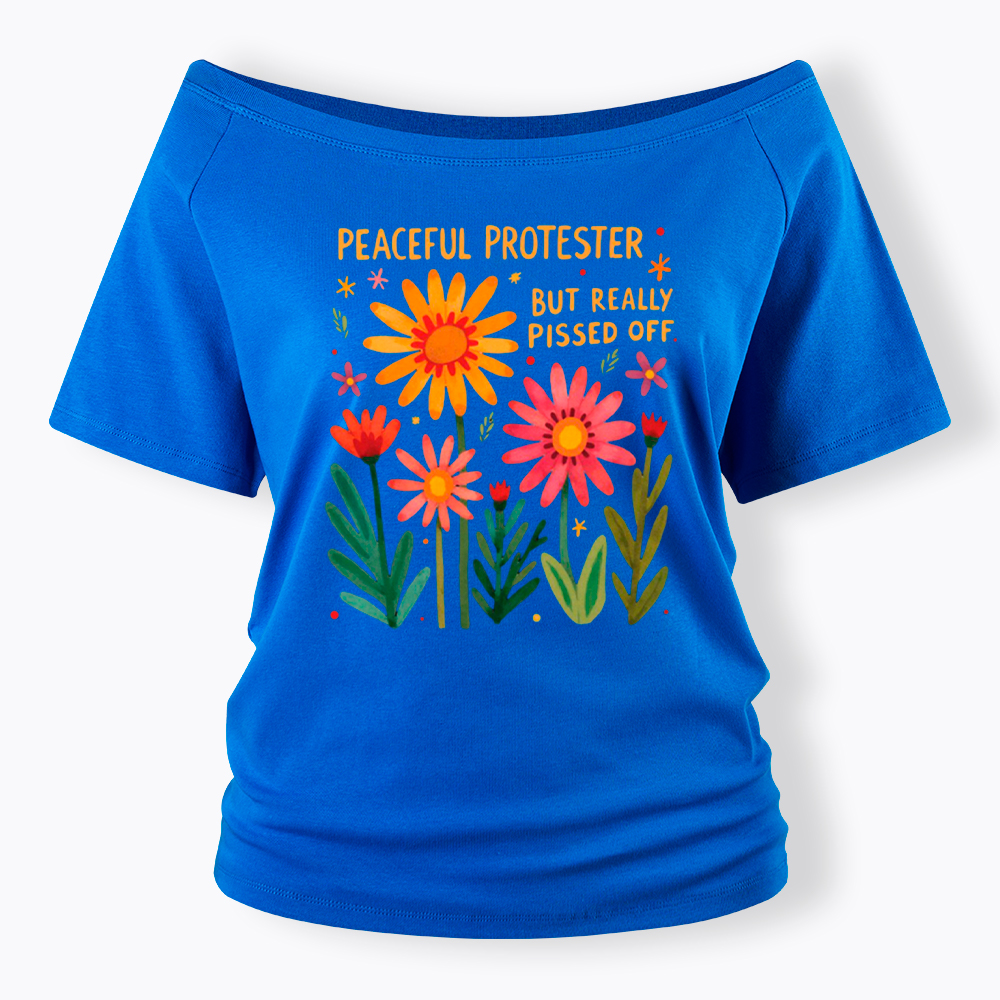 Peaceful Protester But Really Pissed Off Off Shoulder T-Shirt