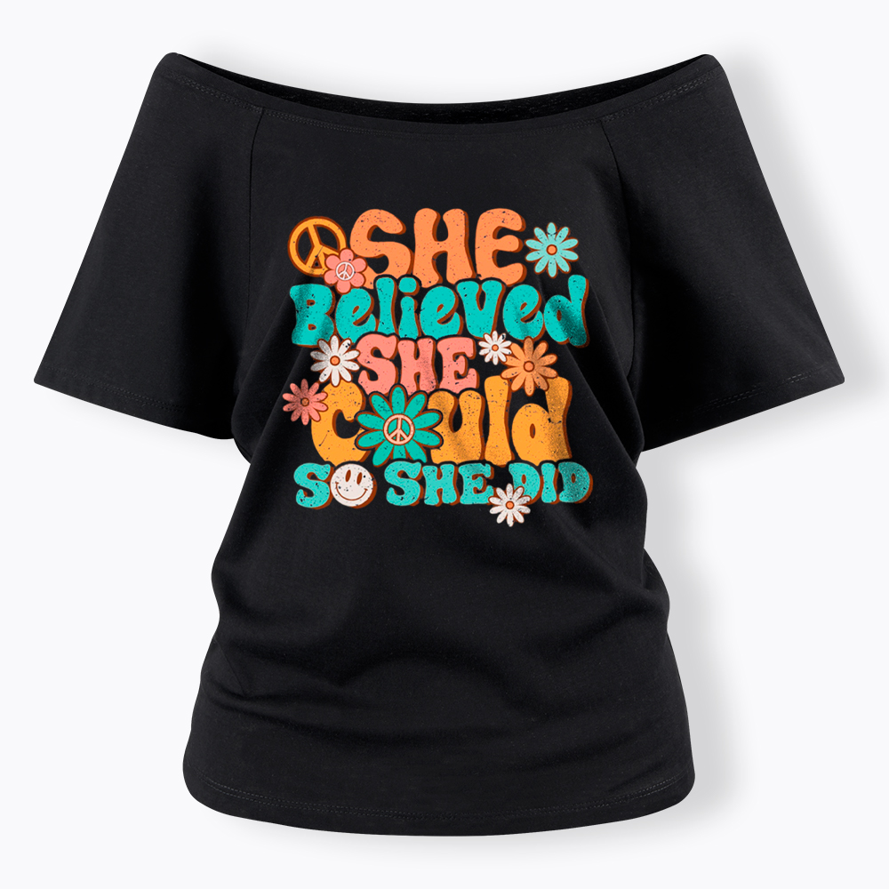 She Believed She Could So She Did Off Shoulder T-Shirt
