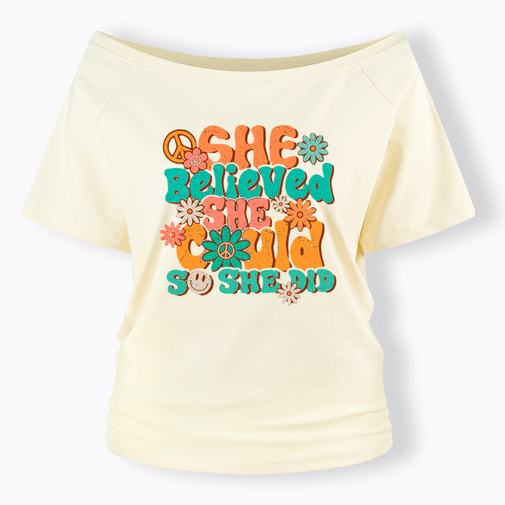 She Believed She Could So She Did Off Shoulder T-Shirt
