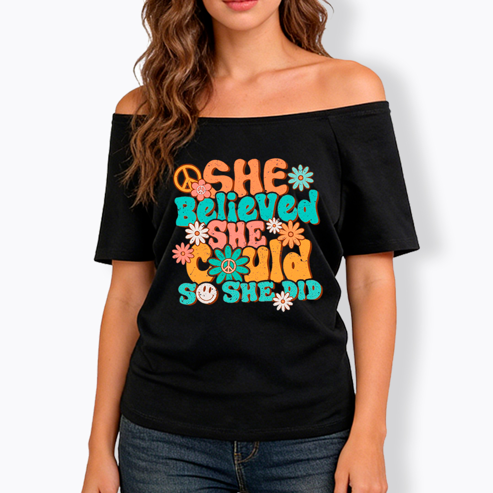 She Believed She Could So She Did Off Shoulder T-Shirt