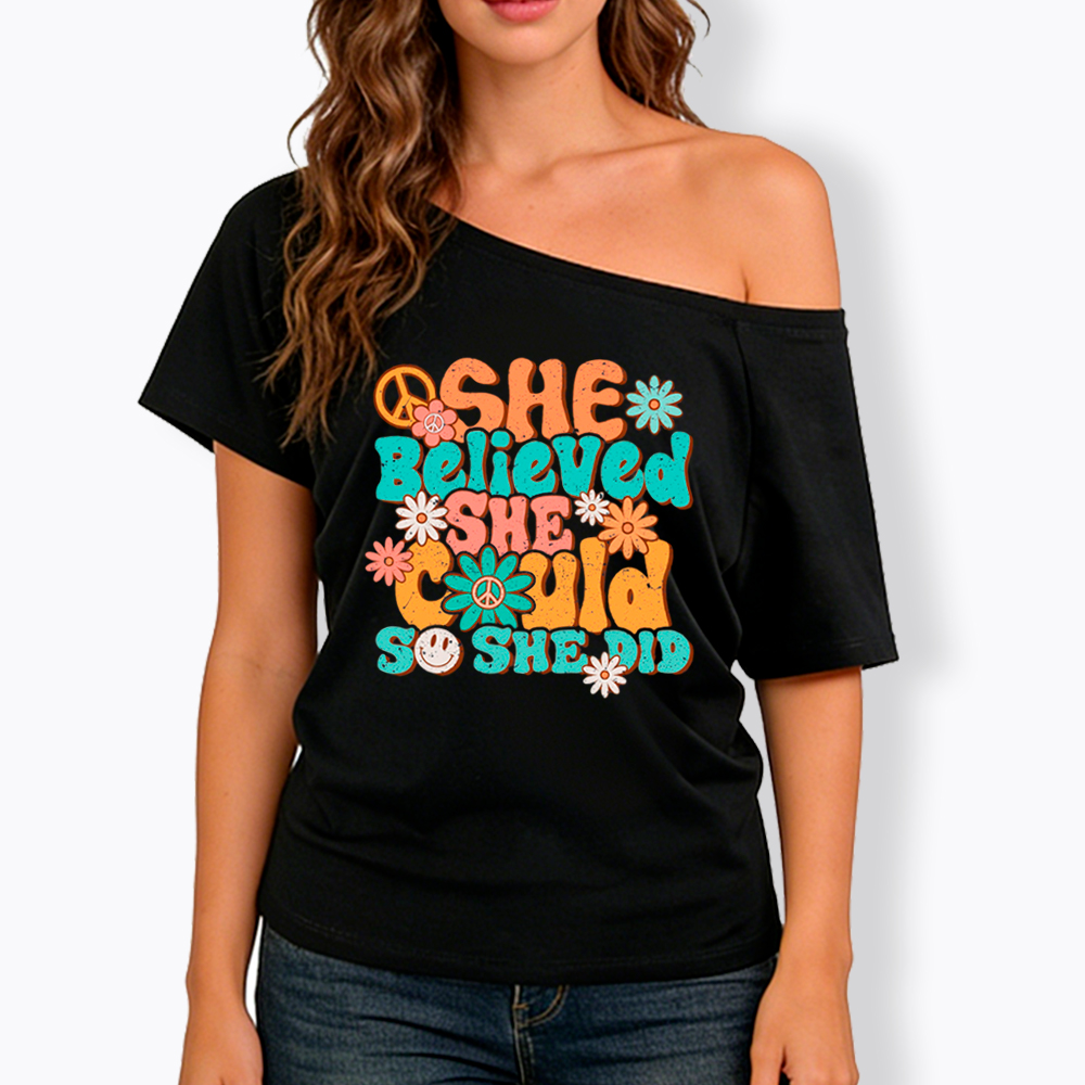 She Believed She Could So She Did Off Shoulder T-Shirt