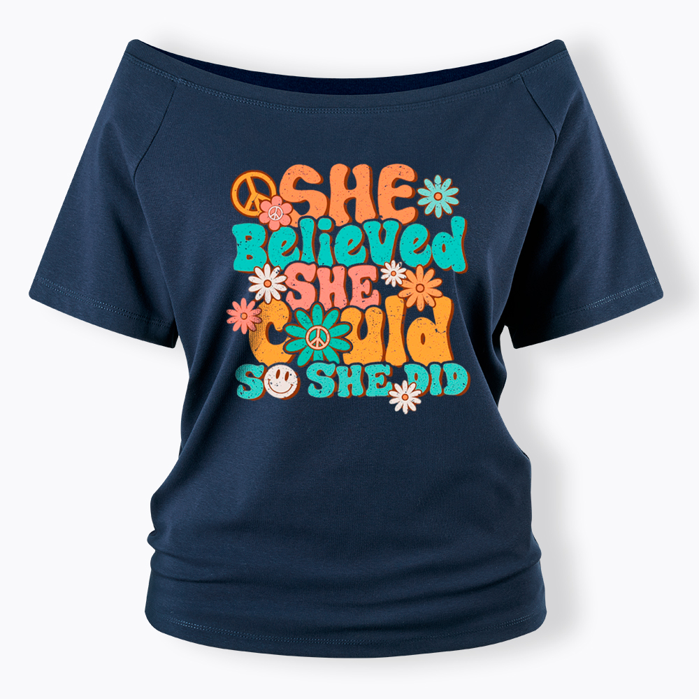 She Believed She Could So She Did Off Shoulder T-Shirt