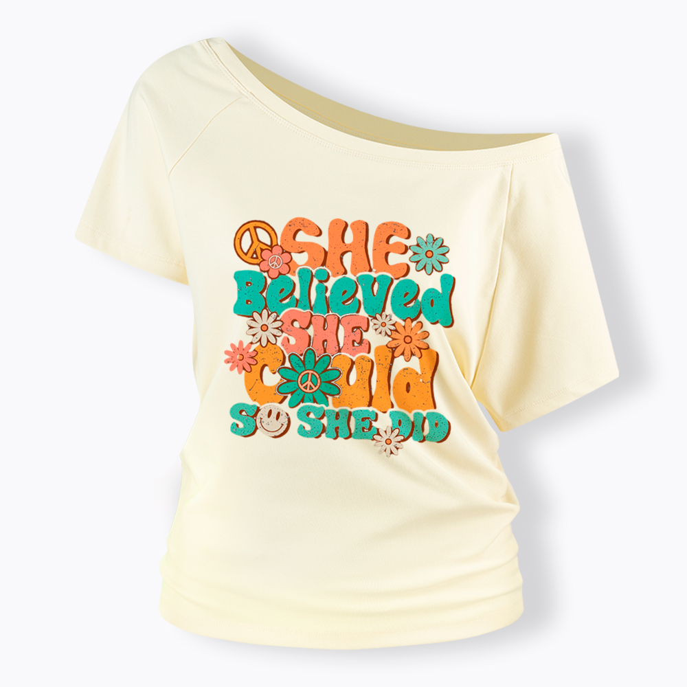 She Believed She Could So She Did Off Shoulder T-Shirt