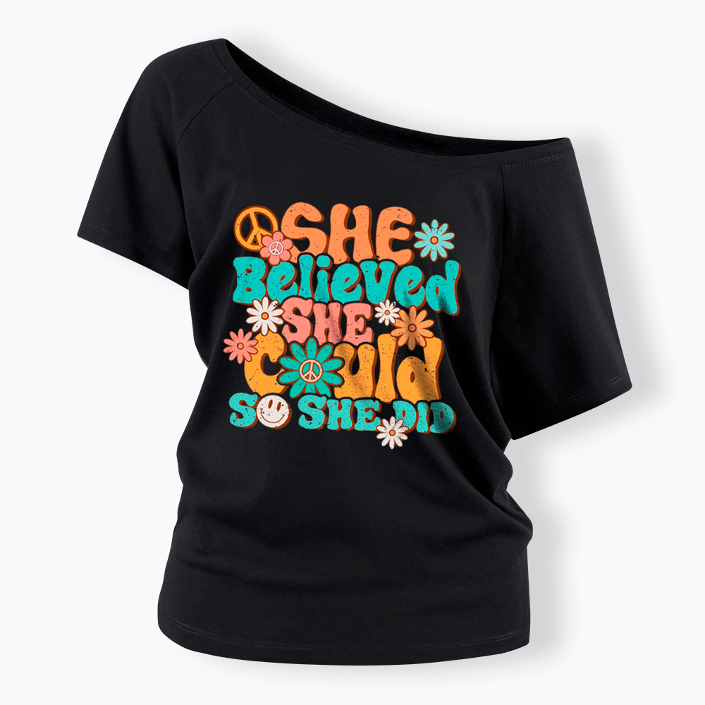 She Believed She Could So She Did Off Shoulder T-Shirt