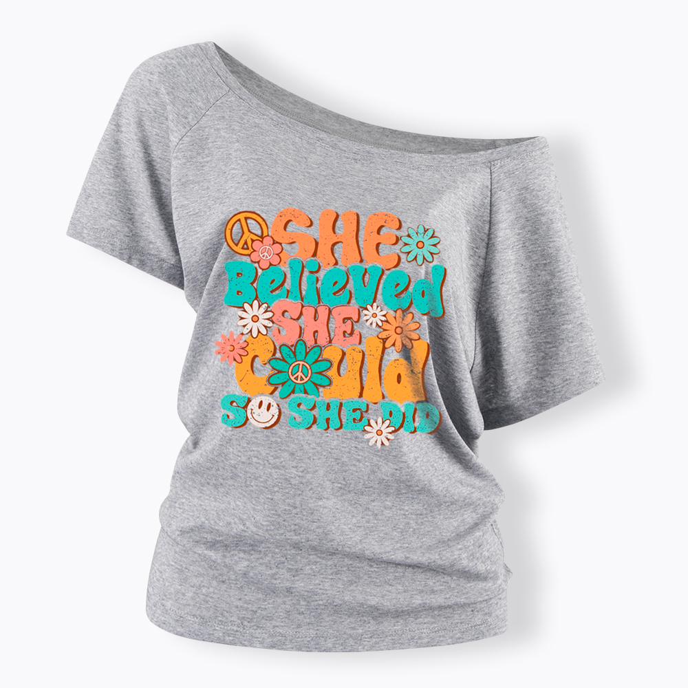 She Believed She Could So She Did Off Shoulder T-Shirt
