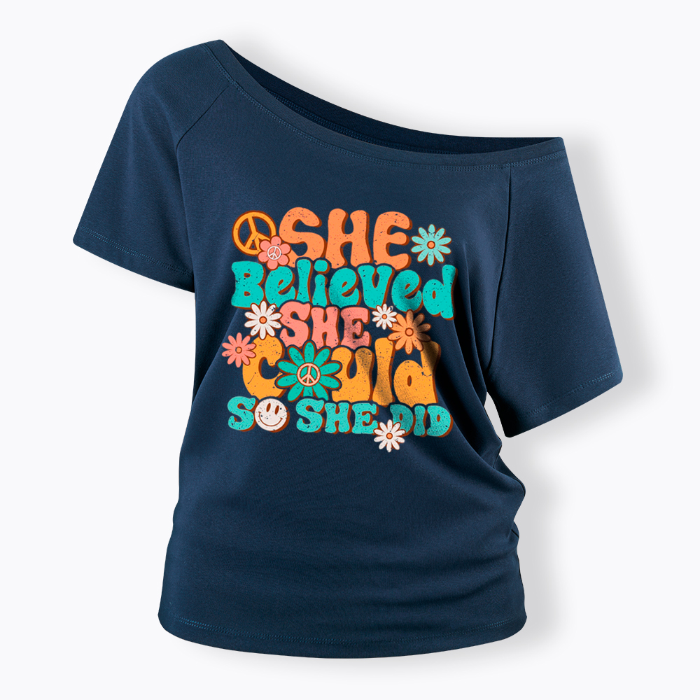 She Believed She Could So She Did Off Shoulder T-Shirt