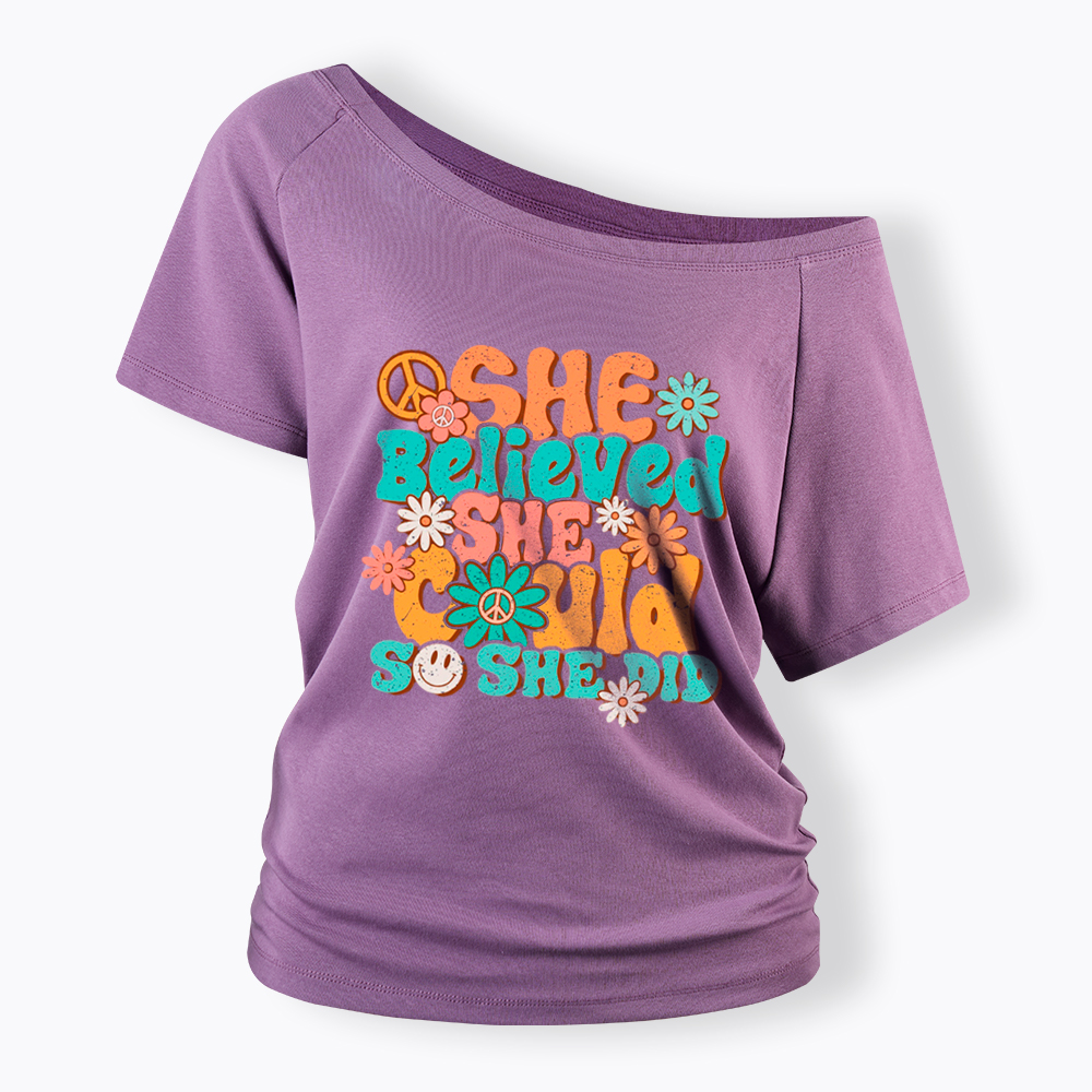 She Believed She Could So She Did Off Shoulder T-Shirt
