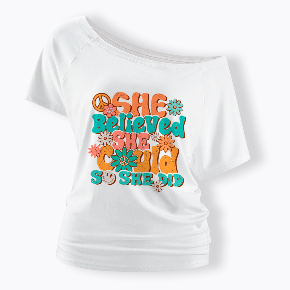 She Believed She Could So She Did Off Shoulder T-Shirt