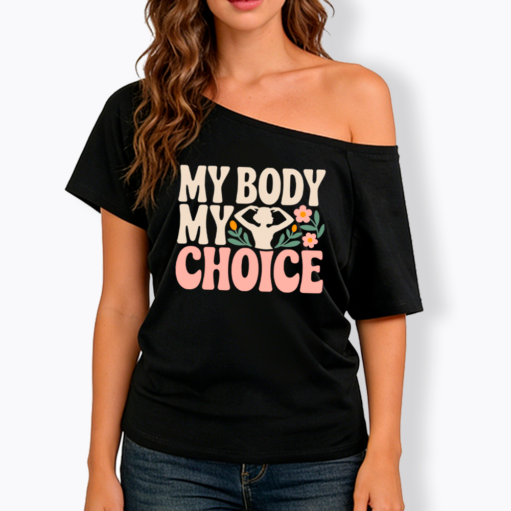 My Body My Choice Off Shoulder T-Shirt