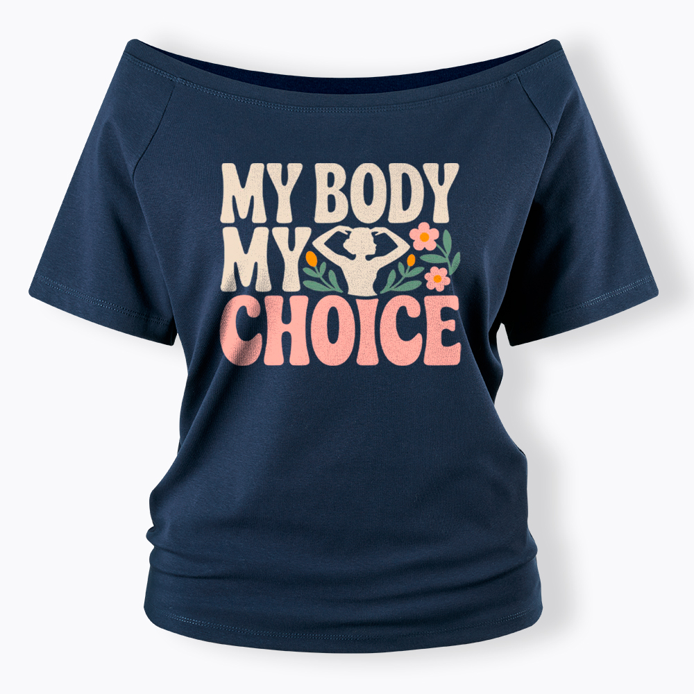 My Body My Choice Off Shoulder T-Shirt