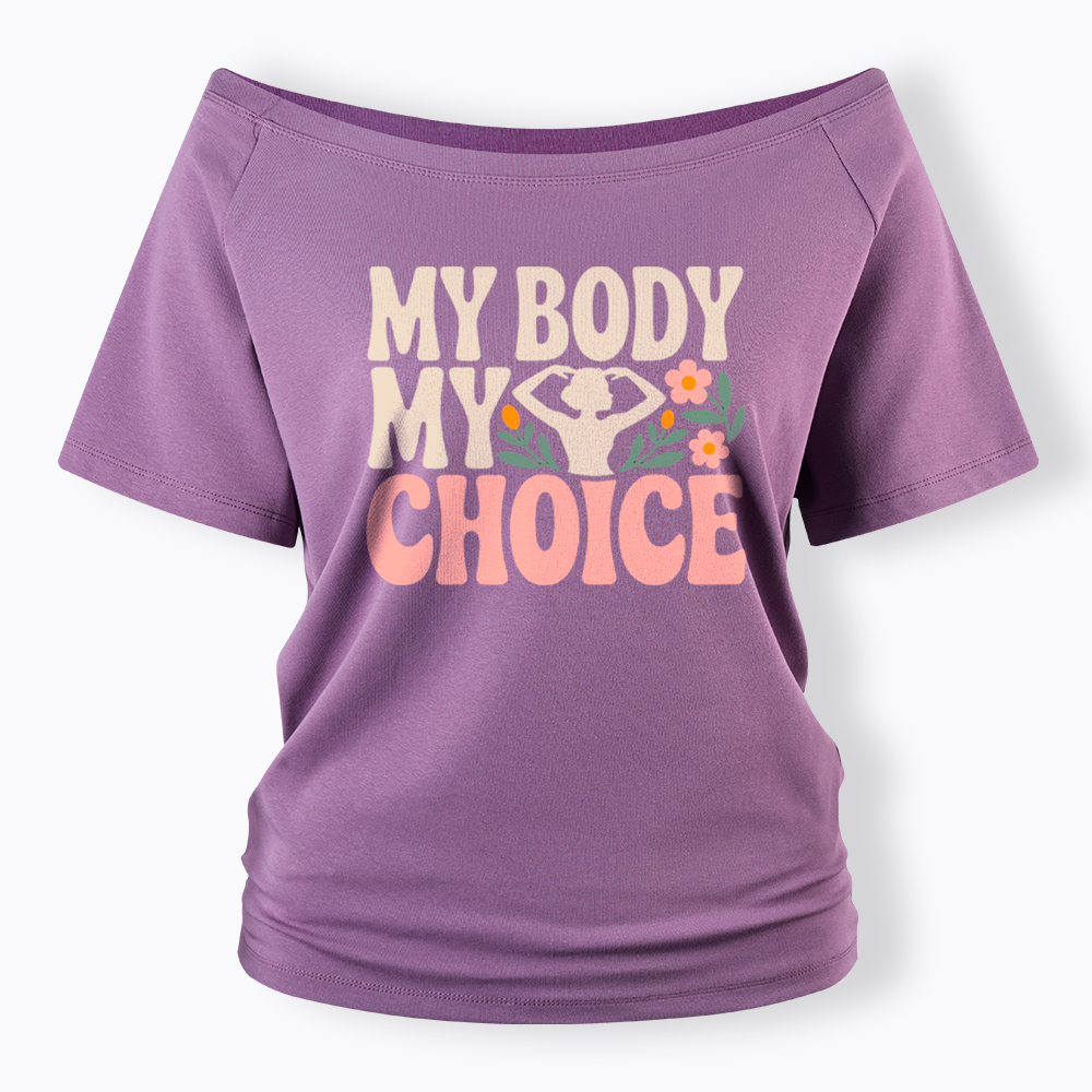 My Body My Choice Off Shoulder T-Shirt