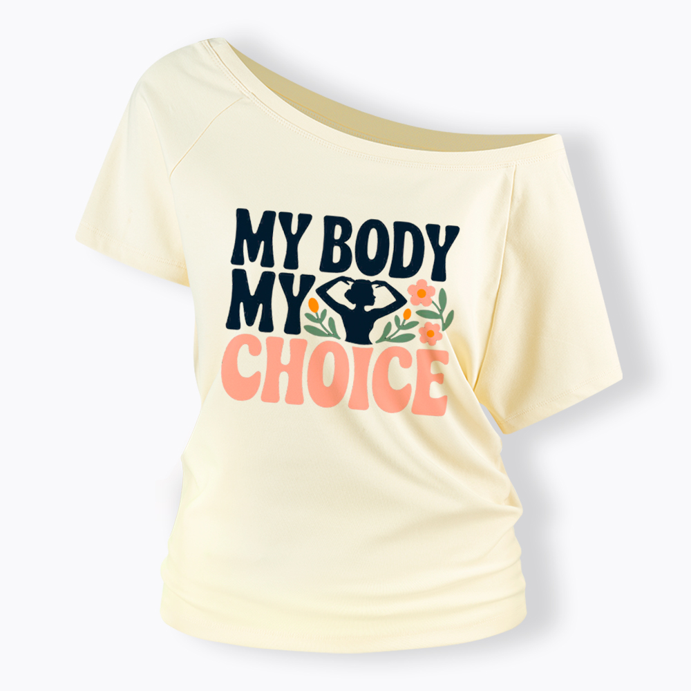 My Body My Choice Off Shoulder T-Shirt