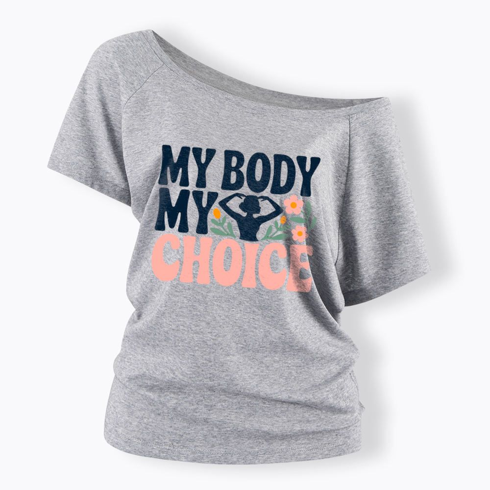 My Body My Choice Off Shoulder T-Shirt