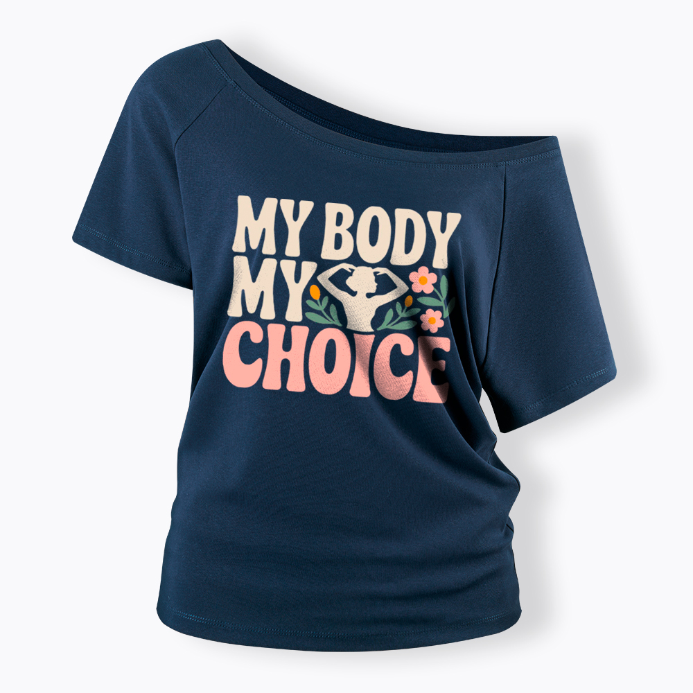 My Body My Choice Off Shoulder T-Shirt