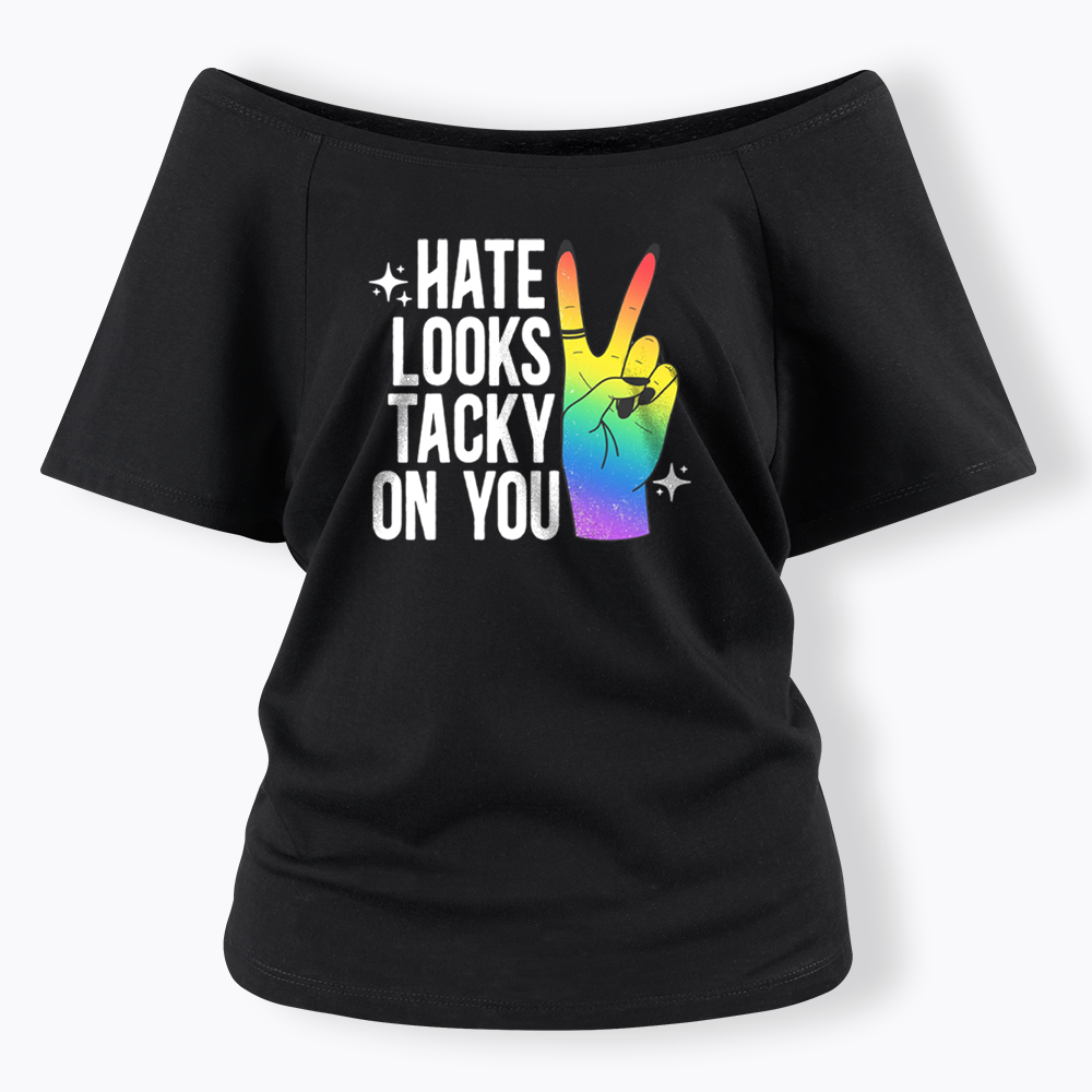 Hate Looks Tacky On You Off Shoulder T-shirt